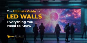The Ultimate Guide to LED Walls: Everything You Need to Know