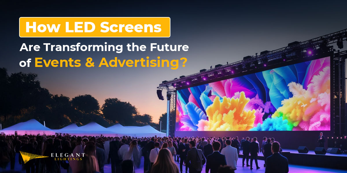 how led screens are transforming the future of event and advertising