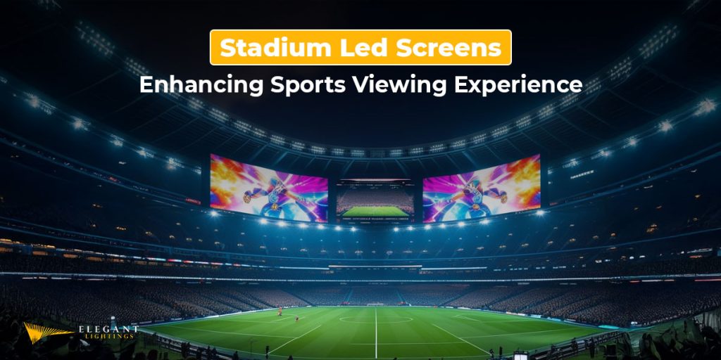 stadium led screens enhancing sports viewing experience