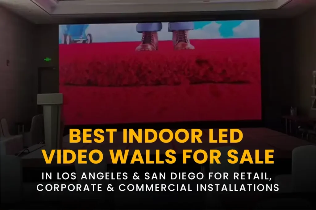 Best Indoor LED Video Walls for Sale in Los Angeles & San Diego for Retail, Corporate & Commercial Installations